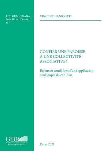 Confier une Paroisse a une Collectivite Associative?: Enjeux et conditions d'une application analogique du can. 520 by Vincent Hanicotte