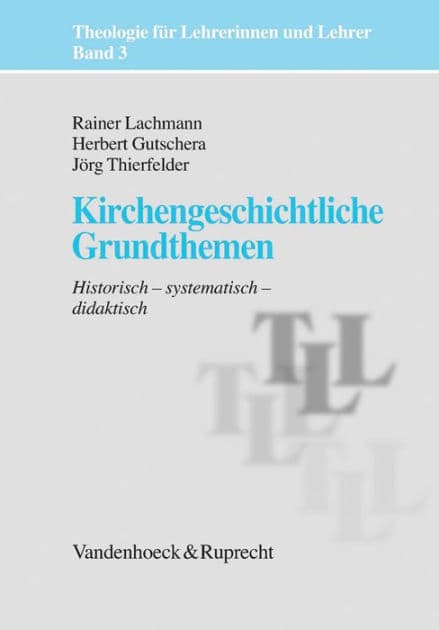 Kirchengeschichtliche Grundthemen: Historisch - systematisch - didaktisch by Thomas Breuer