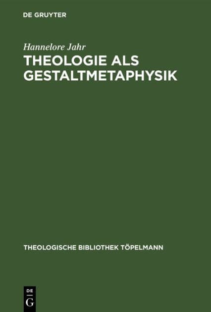 Theologie als Gestaltmetaphysik: Die Vermittlung von Gott und Welt im Frühwerk Paul Tillichs by Hannelore Jahr