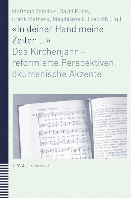 In deiner Hand meine Zeiten ...: Das Kirchenjahr - reformierte Perspektiven, okumenische Akzente by Magdalene L Frettloh
