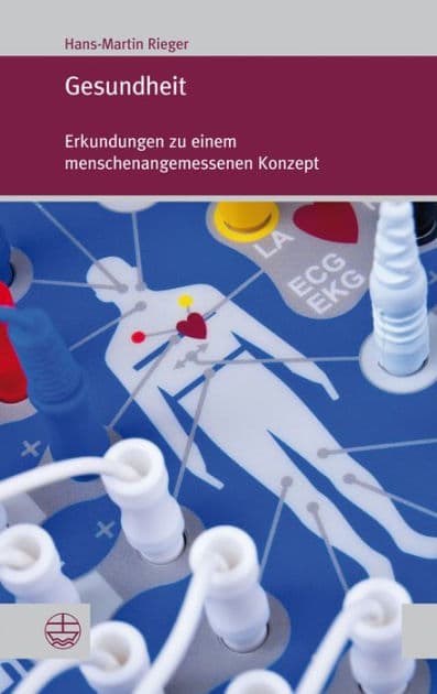 Gesundheit: Erkundungen zu einem menschenangemessenen Konzept by Hans-Martin Rieger
