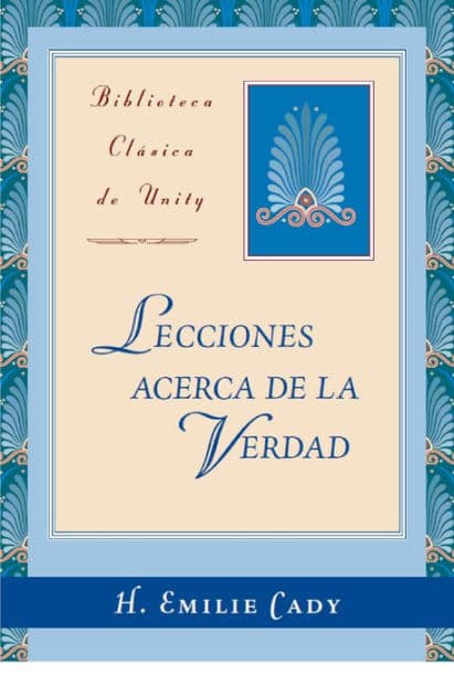 Lecciones acerca de la Verdad by H. Emilie Cady
