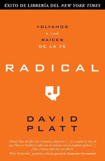 Radical: Volvamos a las raices de la fe by David Platt