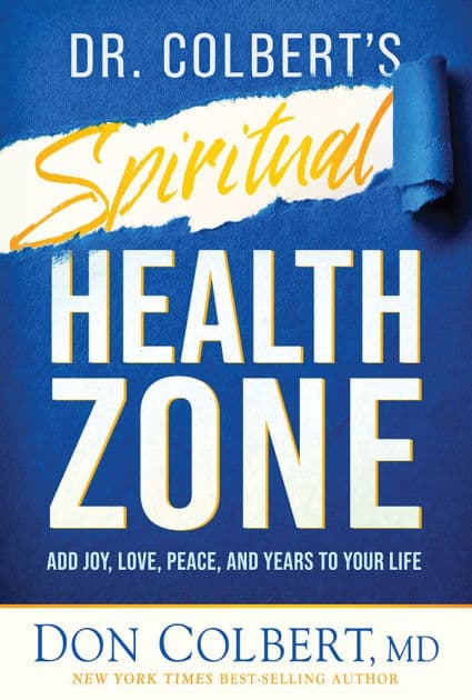 Dr. Colbert's Spiritual Health Zone: Add Joy, Love, Peace, and Years to Your Life by Don Colbert