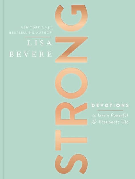 Strong: Devotions to Live a Powerful and Passionate Life (A 90-Day Devotional) - The Perfect Christian Gifts for Women by Lisa Bevere