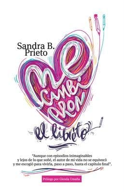 Me cambiaron el libreto by Sandra B. Prieto