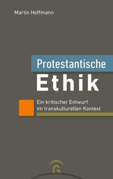 Protestantische Ethik: Ein kritischer Entwurf im transkulturellen Kontext by Martin Hoffmann