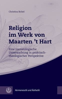 Religion im Werk von Maarten 't Hart: Eine narratologische Untersuchung in praktisch-theologischer Perspektive by Christina Bickel