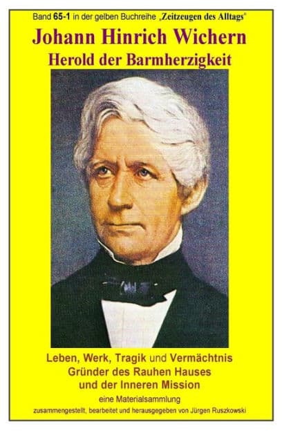 Johann Hinrich Wichern - Geschichte des Rauhen Hauses: Band 65 in der gelben Reihe "Zeitzeugen des Alltags" bei Juergen Ruszkowski by Juergen Ruszkowski