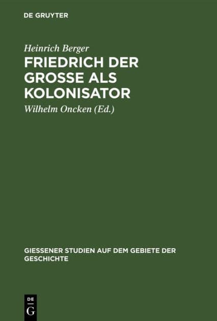 Friedrich der Grosse als Kolonisator by Heinrich Berger