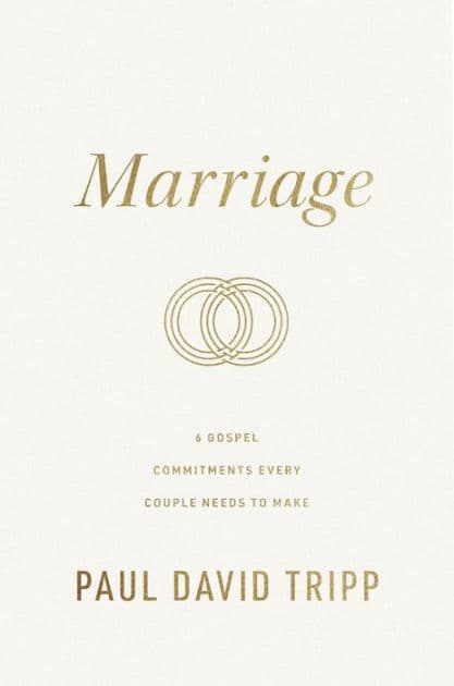 Marriage: 6 Gospel Commitments Every Couple Needs to Make (Repackage) by Paul David Tripp