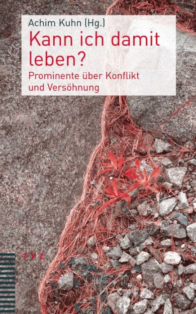 Kann ich damit leben?: Prominente uber Konflikt und Versohnung by Achim Kuhn
