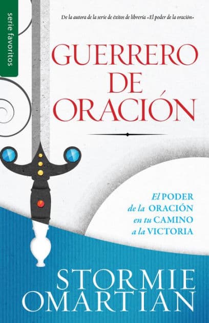 Guerrero de oración - Serie Favoritos by Stormie Omartian