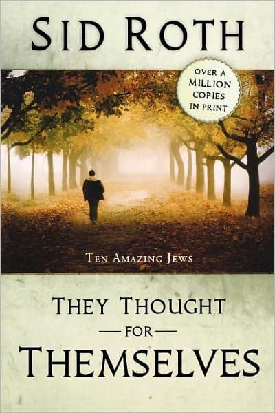 They Thought for Themselves: Daring to Confront the Forbidden by Sid Roth
