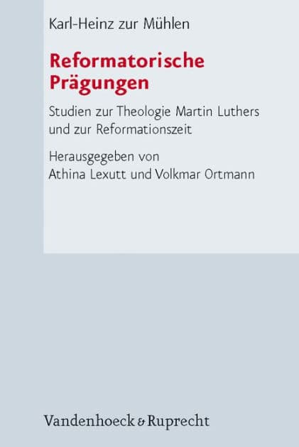 Reformatorische Pragungen: Studien zur Theologie Martin Luthers und zur Reformationszeit by Karl-Heinz zur Muhlen