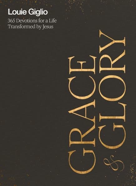 Grace and Glory: 365 Devotions for a Life Transformed by Jesus (A 365-Day Devotional) - The Perfect Christian Father's Day Gifts for Dad by Louie Giglio
