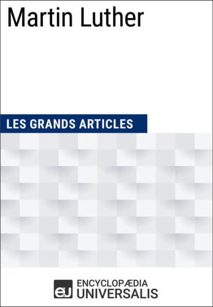 Martin Luther: Les Grands Articles d'Universalis by Encyclopaedia Universalis