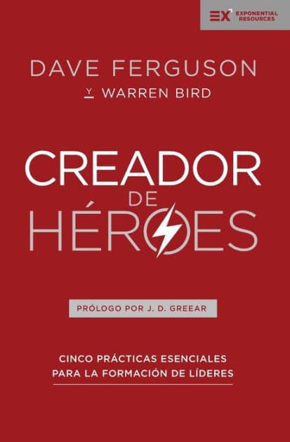 Creador de héroes: Cinco prácticas esenciales para la formación de líderes by Dave Ferguson