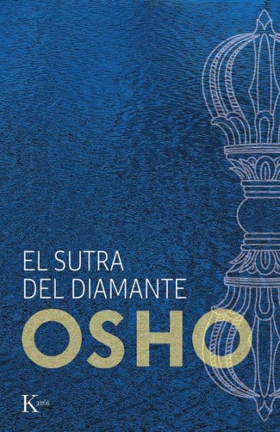 El sutra del diamante: Discursos sobre el sutra Vajrachchedika Prajnaparamita del Buda Gautama by Osho