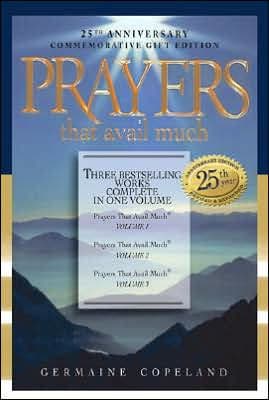 Prayers That Avail Much, 25th Anniversary Commemorative Gift Edition: Three Bestselling Works in One Volume by Germaine Copeland