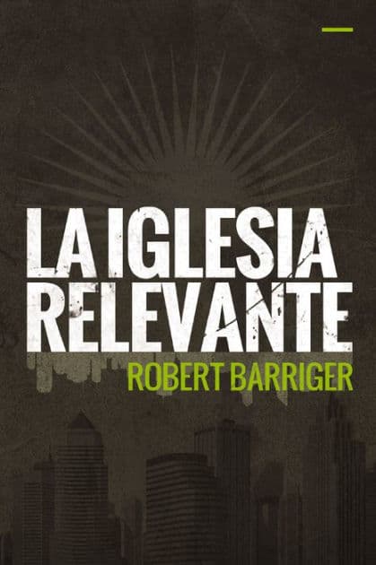 La iglesia relevante by Robert Barriger