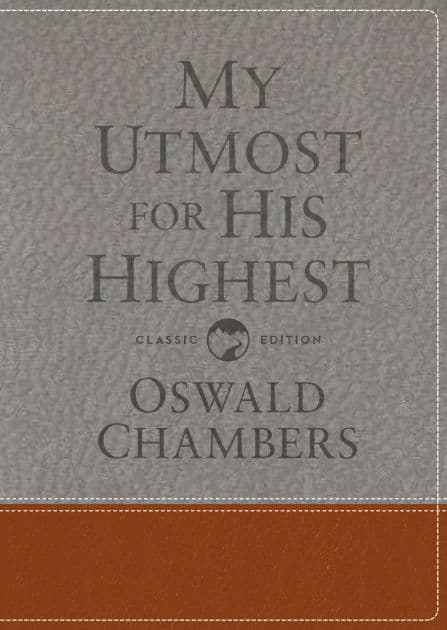My Utmost for His Highest: Classic Language Gift Edition (A Daily Devotional with 366 Bible-Based Readings) by Oswald Chambers