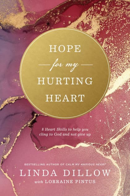 Hope for My Hurting Heart: Eight Heart Skills to Help You Cling to God and Not Give Up by Linda Dillow