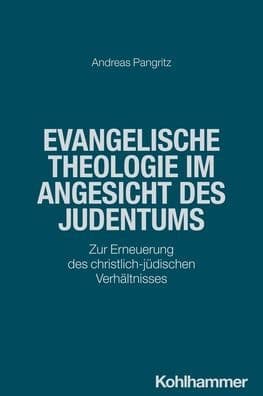 Evangelische Theologie im Angesicht des Judentums: Zur Erneuerung des christlich-judischen Verhaltnisses by Andreas Pangritz