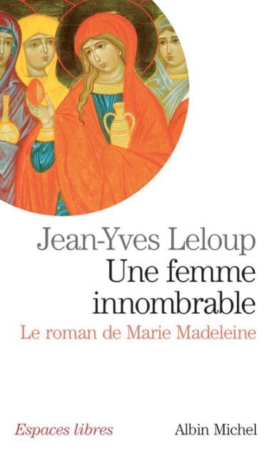 Une femme innombrable: Le roman de Marie Madeleine by Jean-Yves Leloup