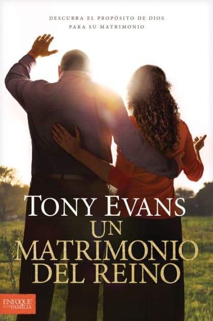 Un matrimonio del reino: Descubra el propósito de Dios para su matrimonio by Tony Evans