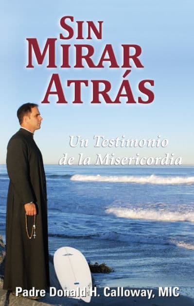 Sin Mirar Atras: Un Testimonio de la Misericordia by Calloway