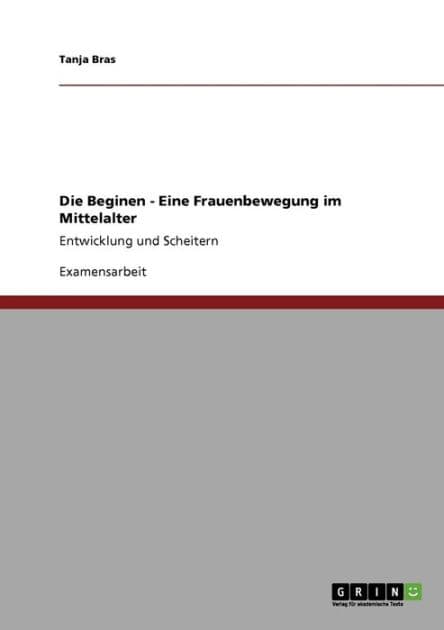 Die Beginen - Eine Frauenbewegung im Mittelalter: Entwicklung und Scheitern by Tanja Bras