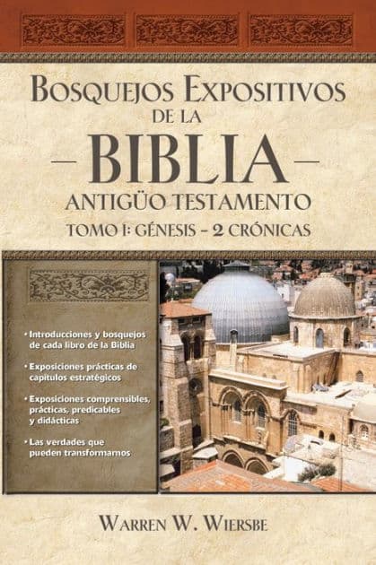 Bosquejos expositivos de la Biblia, Tomo I: Génesis - 2 Crónicas by Warren W. Wiersbe