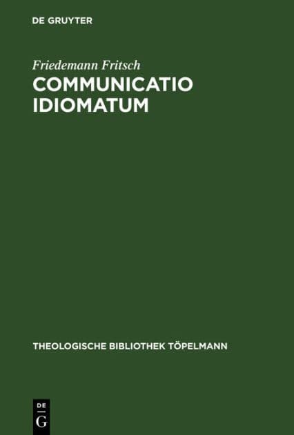 Communicatio idiomatum: Zur Bedeutung einer christologischen Bestimmung für das Denken Johann Georg Hamanns by Friedemann Fritsch