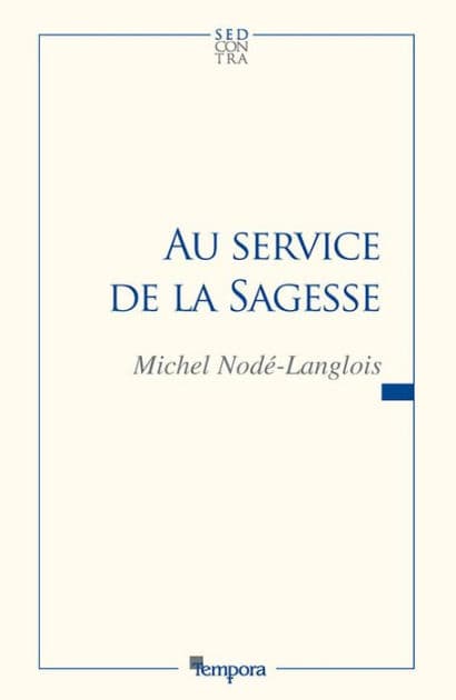 Au service de la sagesse by Professeur Michel Nodé-Langlois