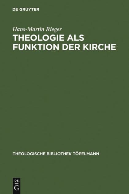 Theologie als Funktion der Kirche: Eine systematisch-theologische Untersuchung zum Verhältnis von Theologie und Kirche in der Moderne by Hans-Martin Rieger