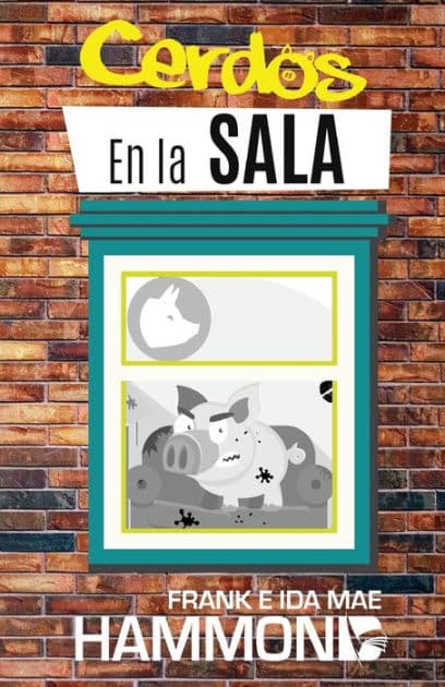 Cerdos en la Sala: Una guÃ¯Â¿Â½a prÃ¯Â¿Â½ctica para la liberaciÃ¯Â¿Â½n by Frank Hammond