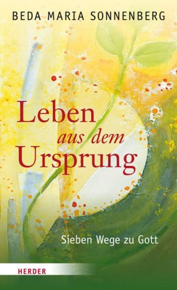 Leben aus dem Ursprung: Sieben Wege zu Gott by Beda Maria Sonnenberg