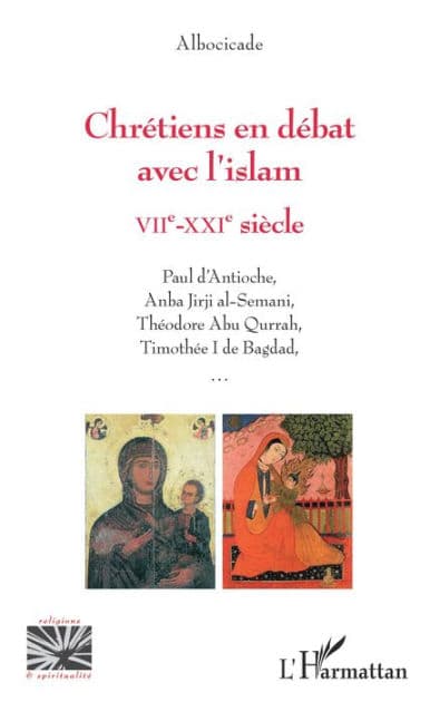 Chrétiens en débat avec l'islam: VIIe-XXIe siècle by ALBOCICADE