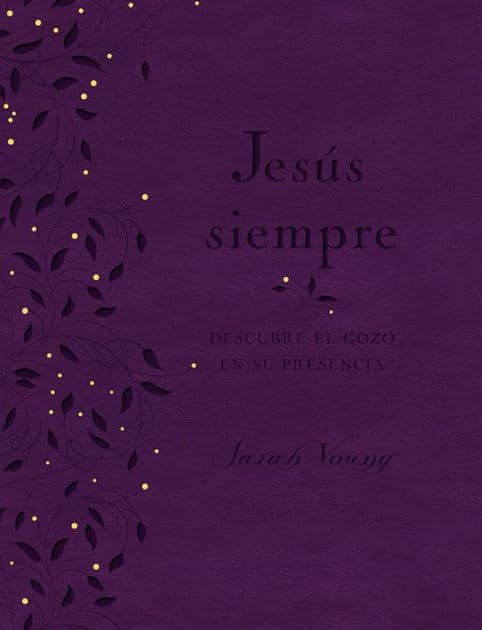 Jesús siempre - Edición de lujo: Descubre el gozo en su presencia by Sarah Young