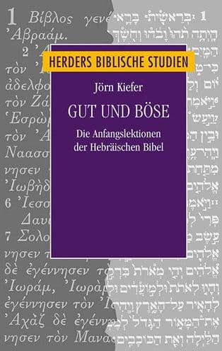 Gut und Bose: Die Anfangslektionen der Hebraischen Bibel by Jorn Kiefer