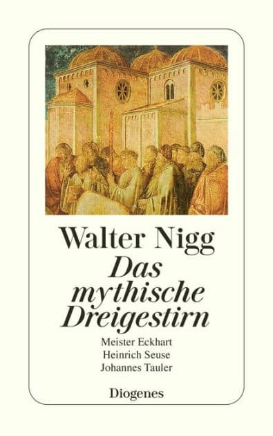 Das mystische Dreigestirn: Meister Eckhart, Johannes Tauler, Heinrich Seuse by Walter Nigg