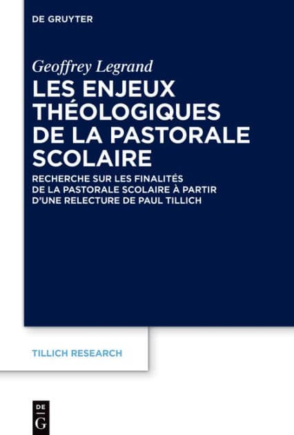Les enjeux théologiques de la pastorale scolaire: Recherche sur les finalités de la pastorale scolaire à partir d'une relecture de Paul Tillich by Geoffrey Legrand