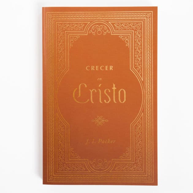 Crecer en Cristo by J. I. Packer