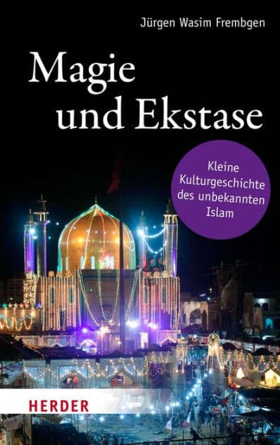Magie und Ekstase: Kleine Kulturgeschichte des unbekannten Islam by Jürgen Wasim Frembgen