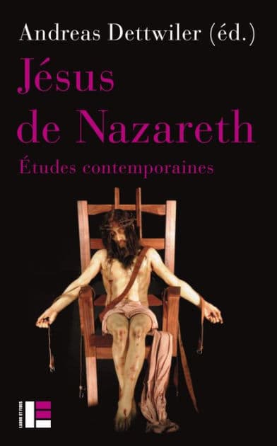 Jésus de Nazareth: Etudes contemporaines by Andreas Dettwiler