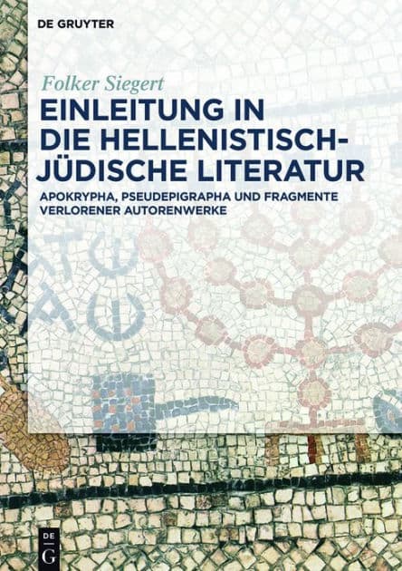 Einleitung in die hellenistisch-jüdische Literatur: Apokrypha, Pseudepigrapha und Fragmente verlorener Autorenwerke by Folker Siegert