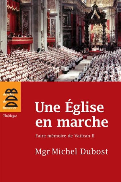Une Eglise en marche: Faire mémoire de Vatican II by Mgr Michel Dubost