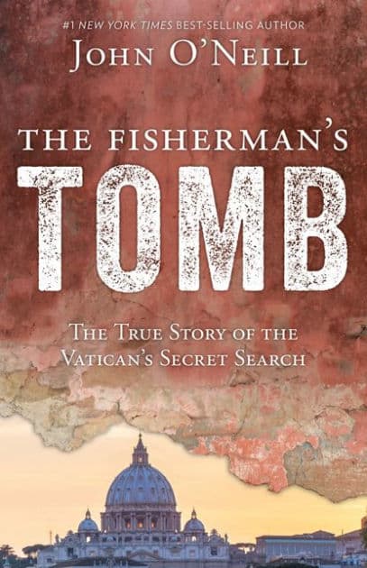 The Fisherman's Tomb: The True Story of the Vatican's Secret by John O'Neill