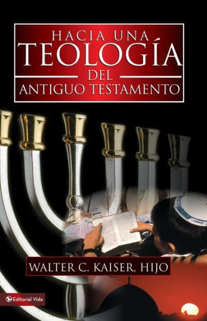 Hacia una teología del Antiguo Testamento by Walter C. Kaiser